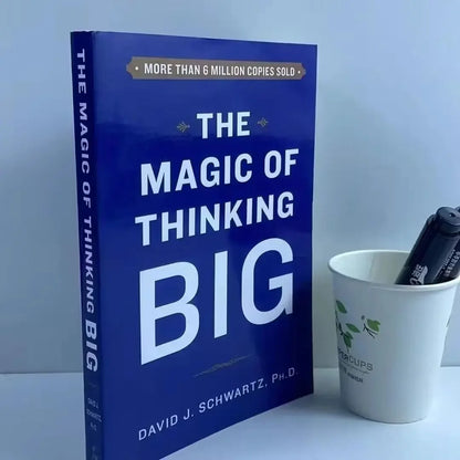 The Magic of Thinking Big by David J Schwartz